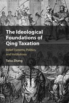 The Ideological Foundations of Qing Taxation