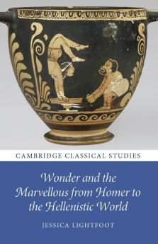 Wonder and the Marvellous from Homer to the Hellenistic World