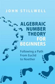 Algebraic Number Theory for Beginners