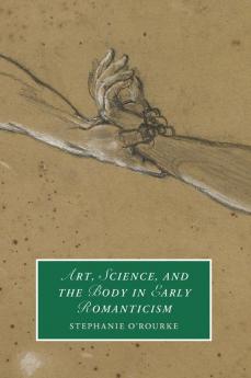 Art Science and the Body in Early Romanticism