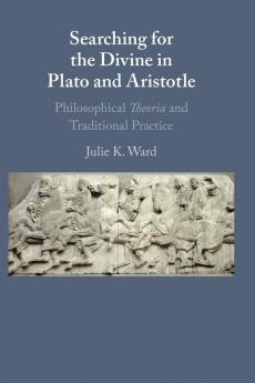 Searching for the Divine in Plato and Aristotle