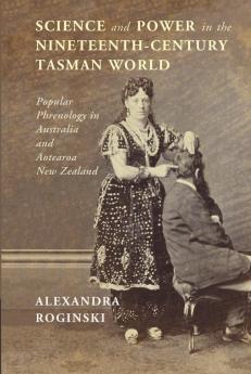 Science and Power in the Nineteenth-Century Tasman World