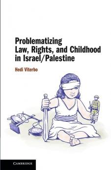Problematizing Law Rights and Childhood in Israel/Palestine