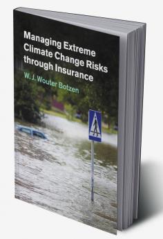 Managing Extreme Climate Change Risks through Insurance