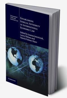 Establishing Judicial Authority in International Economic             Law