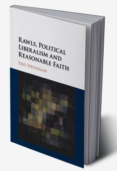 Rawls Political Liberalism and Reasonable Faith