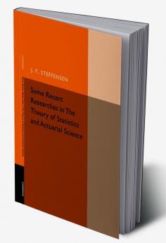 Some Recent Researches in the Theory of Statistics and Actuarial Science