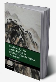 Marriage Law and Gender in Revolutionary China