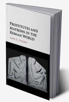 Prostitutes and Matrons in the Roman World