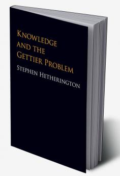 Knowledge and the Gettier Problem