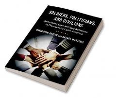 Soldiers Politicians and Civilians