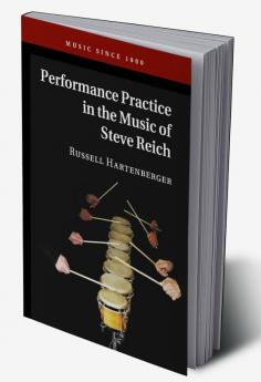 Performance Practice in the Music of Steve Reich
