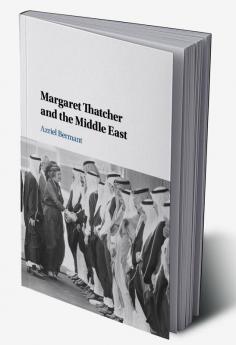 Margaret Thatcher and the Middle East
