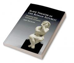 Slave Theater in the Roman Republic