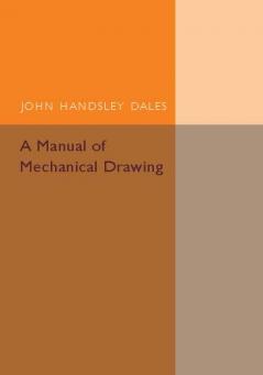 A Manual of Mechanical Drawing