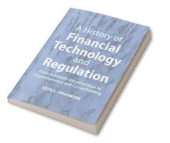 A History of Financial Technology and Regulation