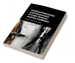 Criminal Enterprises and Governance in Latin America and the Caribbean