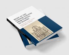 Music in the London Theatre from Purcell to Handel