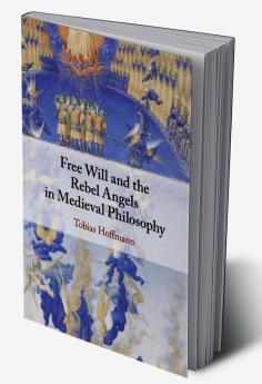 Free Will and the Rebel Angels in Medieval Philosophy