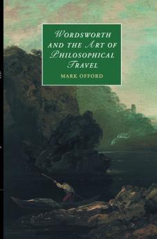 Wordsworth and the Art of Philosophical             Travel
