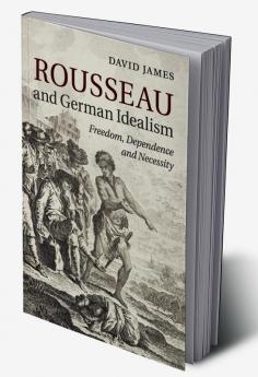 Rousseau and German Idealism