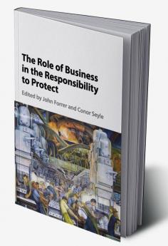 The Role of Business in the Responsibility to Protect