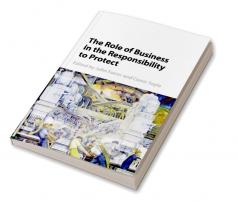 The Role of Business in the Responsibility to Protect