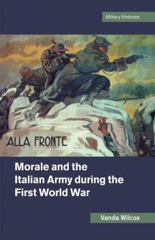 Morale and the Italian Army during the First World             War