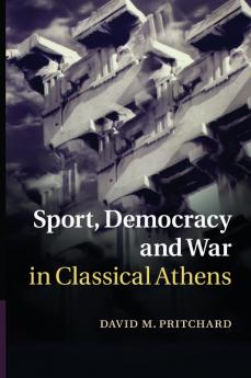 Sport Democracy and War in Classical Athens