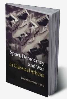 Sport Democracy and War in Classical Athens
