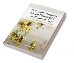 Economic Analysis Moral Philosophy and Public Policy
