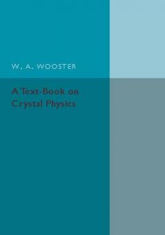 A Text-Book on Crystal Physics
