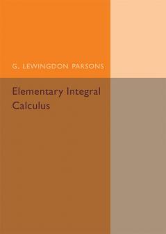 Elementary Integral Calculus