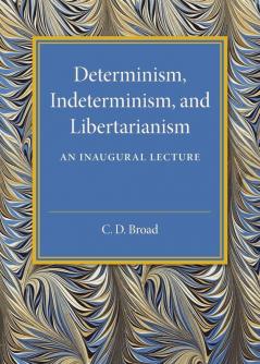 Determinism Indeterminism and Libertarianism