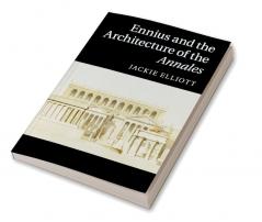 Ennius and the Architecture of the Annales