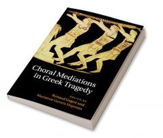 Choral Mediations in Greek Tragedy