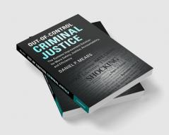 Out-of-Control Criminal Justice