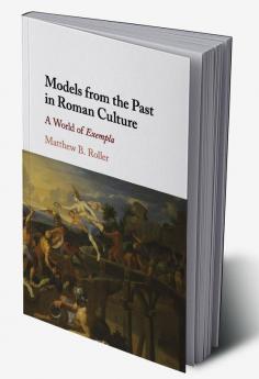 Models from the Past in Roman Culture