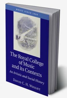 The Royal College of Music and its Contexts