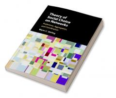 Theory of Social Choice on Networks