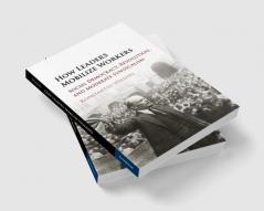 How Leaders Mobilize Workers