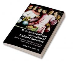 Boccaccio and the Invention of Italian Literature
