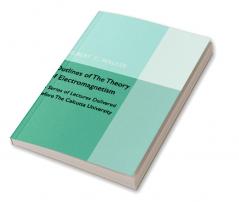 Outlines Of The Theory of Electromagnetism