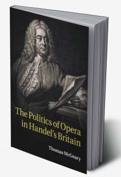 The Politics of Opera in Handel's Britain