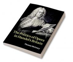 The Politics of Opera in Handel's Britain