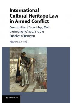 International Cultural Heritage Law in Armed Conflict