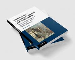 International Cultural Heritage Law in Armed Conflict