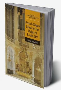 French Organ Music in the Reign of Louis XIV