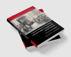 Calvin's Political Theology and the Public Engagement of the Church