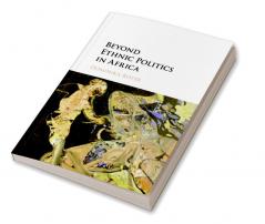 Beyond Ethnic Politics in Africa